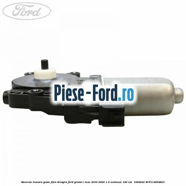 Motoras macara geam fata dreapta Ford Grand C-Max 2016-2020 1.5 EcoBoost 180 cai  #98F5A646FC