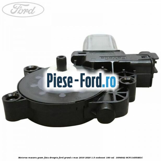 Motoras macara geam fata dreapta Ford Grand C-Max 2016-2020 1.5 EcoBoost 180 cai  #98F5A646FC