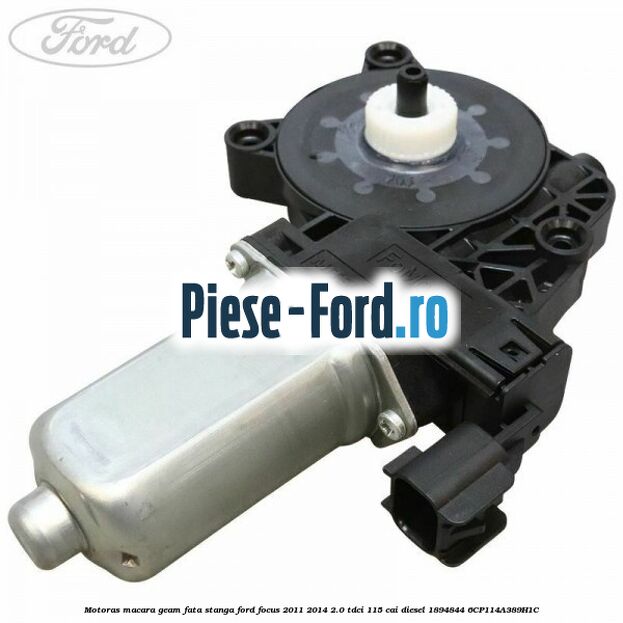 Motoras macara geam fata stanga Ford Focus 2011-2014 2.0 TDCi 115 cai diesel