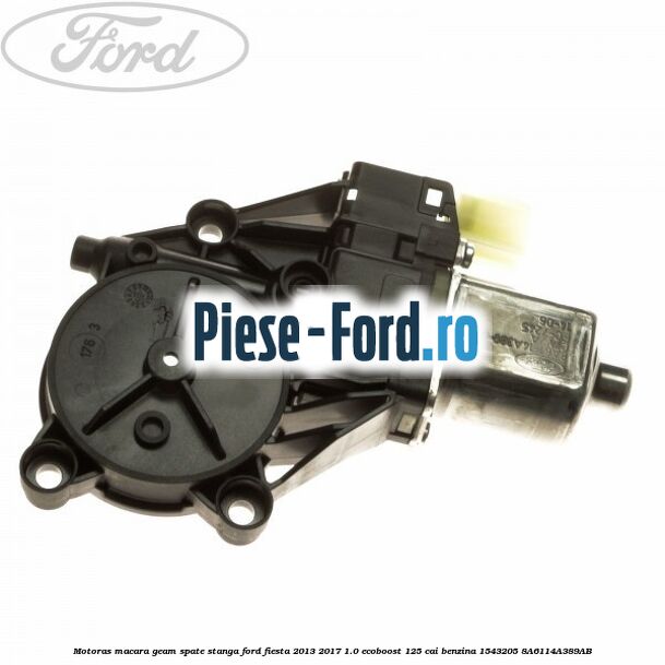 Motoras macara geam spate stanga Ford Fiesta 2013-2017 1.0 EcoBoost 125 cai benzina