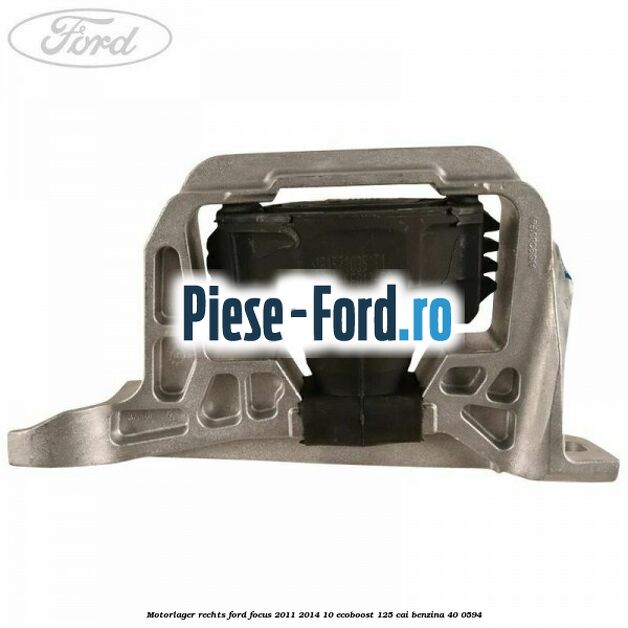 Motorlager rechts Ford Focus 2011-2014 1.0 EcoBoost 125 cai #73C93904E3