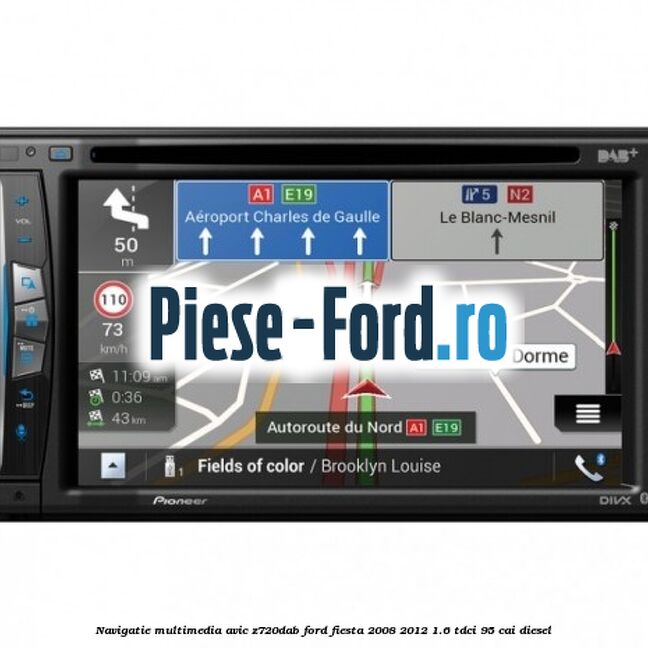 Navigatie multimedia AVIC-Z720DAB Ford Fiesta 2008-2012 1.6 TDCi 95 cai diesel