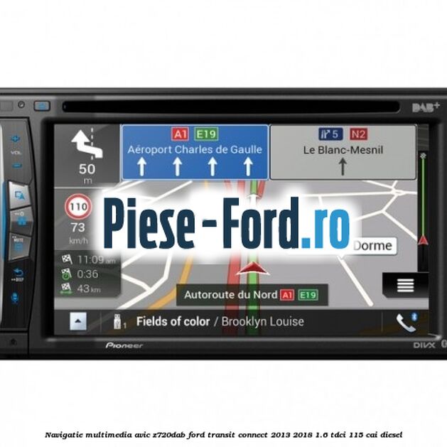 Navigatie multimedia AVIC-Z720DAB Ford Transit Connect 2013-2018 1.6 TDCi 115 cai diesel