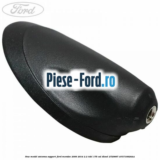 New model antenna support Ford Mondeo 2008-2014 2.2 TDCi 175 cai diesel #34AA2AE930