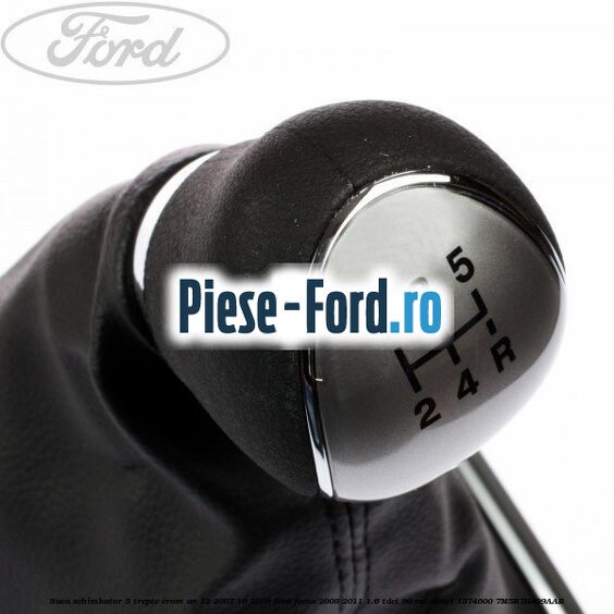Nuca schimbator, 5 trepte crom an 12/2007-10/2008 Ford Focus 2008-2011 1.6 TDCi 90 cai #2A53A4FC36 Nuca schimbator, 5 trepte crom an 12/2007-10/2008 Ford Focus 2008-2011 1.6 TDCi 90 cai diesel #2A53A4FC36