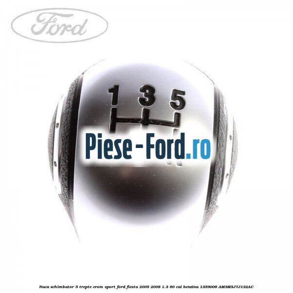Nuca schimbator, 5 trepte crom sport Ford Fiesta 2005-2008 1.3 60 cai benzina