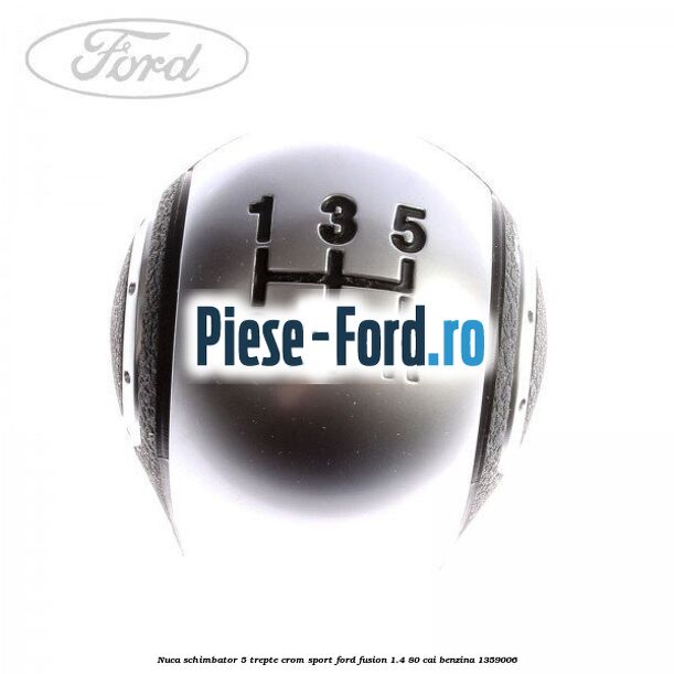 Nuca schimbator, 5 trepte crom sport Ford Fusion 1.4 80 cai