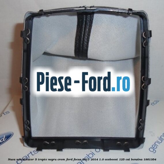 Nuca schimbator, 5 trepte negru crom Ford Focus 2011-2014 1.0 EcoBoost 125 cai benzina #55081A3ADD