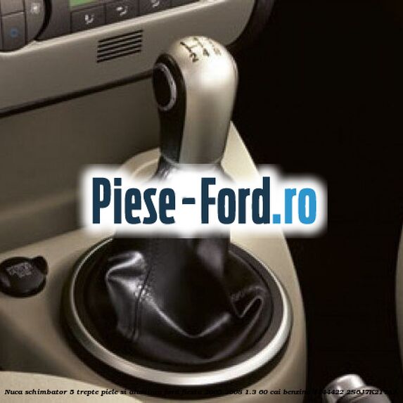 Nuca schimbator, 5 trepte piele si aluminiu Ford Fiesta 2005-2008 1.3 60 cai benzina