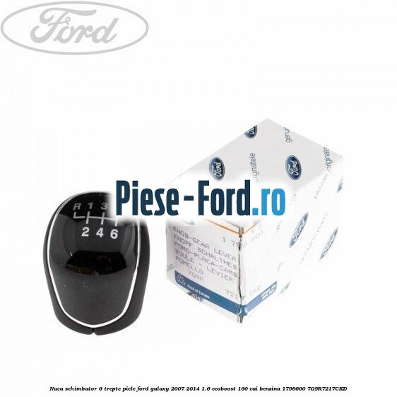 Nuca schimbator, 6 trepte piele Ford Galaxy 2007-2014 1.6 EcoBoost 160 cai benzina #4F837BAD54