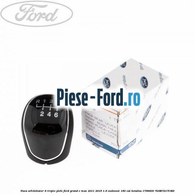 Nuca schimbator, 6 trepte piele Ford Grand C-Max 2011-2015 1.6 EcoBoost 150 cai benzina