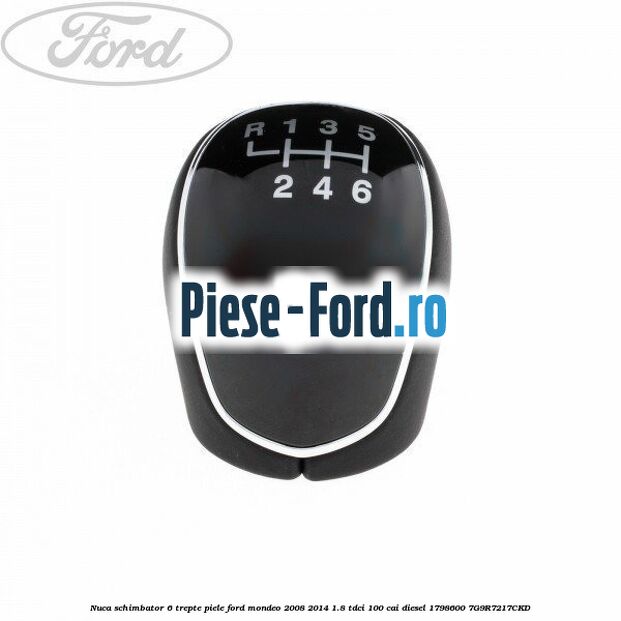 Nuca schimbator, 6 trepte piele Ford Mondeo 2008-2014 1.8 TDCi 100 cai diesel #E8B03D57C5