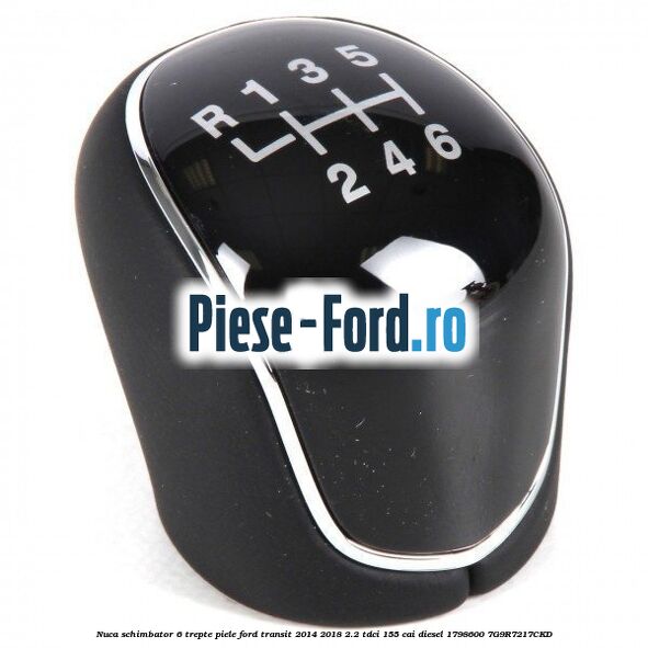Nuca schimbator, 6 trepte piele Ford Transit 2014-2018 2.2 TDCi 155 cai diesel #3767BF2EC4