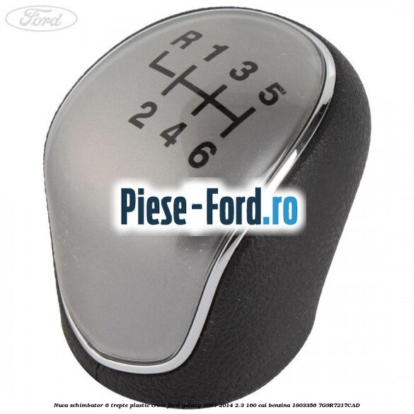 Nuca schimbator, 6 trepte plastic crom Ford Galaxy 2007-2014 2.3 160 cai benzina #431C0D1CE5