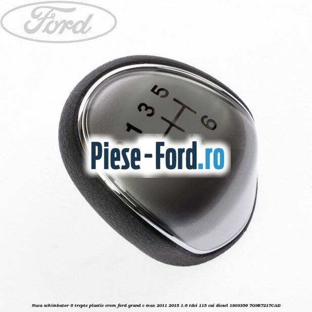 Nuca schimbator, 6 trepte plastic crom Ford Grand C-Max 2011-2015 1.6 TDCi 115 cai diesel