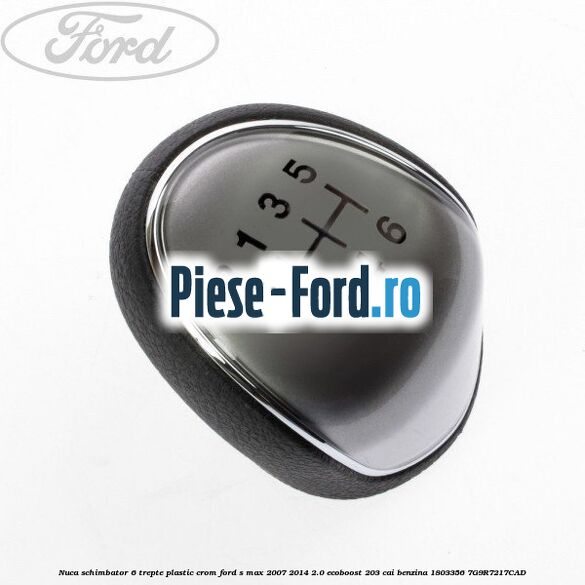 Nuca schimbator, 6 trepte plastic crom Ford S-Max 2007-2014 2.0 EcoBoost 203 cai benzina