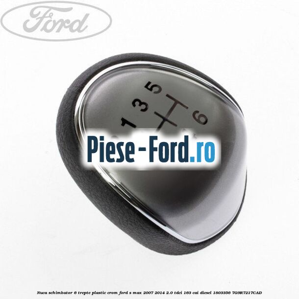 Nuca schimbator, 6 trepte plastic crom Ford S-Max 2007-2014 2.0 TDCi 163 cai diesel