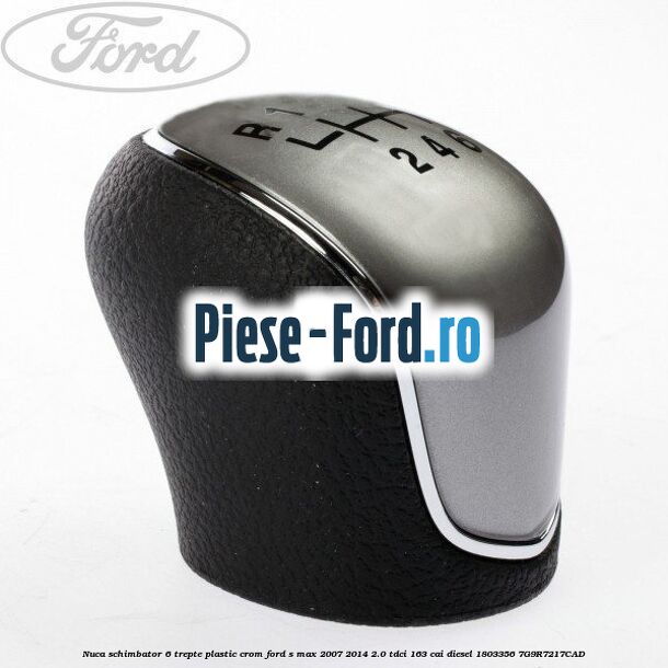 Nuca schimbator, 6 trepte plastic crom Ford S-Max 2007-2014 2.0 TDCi 163 cai diesel