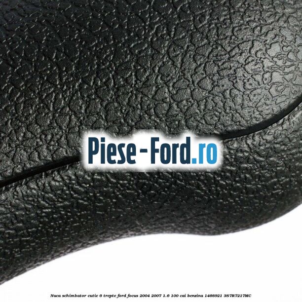 Nuca schimbator cutie 6 trepte Ford Focus 2004-2007 1.6 100 cai benzina #260E6FBB8F