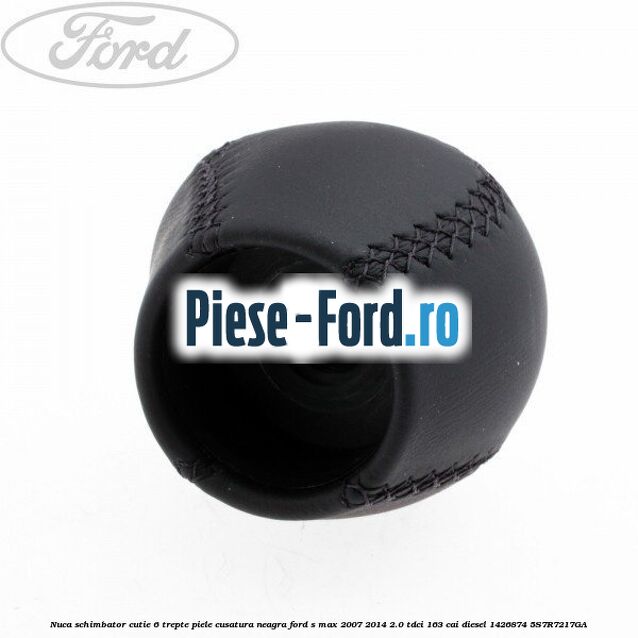 Nuca schimbator, cutie 6 trepte piele cusatura neagra Ford S-Max 2007-2014 2.0 TDCi 163 cai diesel