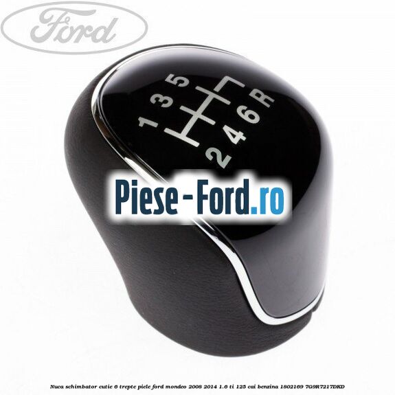 Nuca schimbator, cutie 6 trepte piele Ford Mondeo 2008-2014 1.6 Ti 125 cai benzina