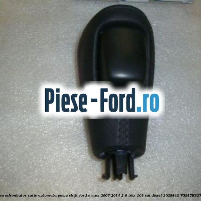 Nuca schimbator, cutie automata PowerShift Ford S-Max 2007-2014 2.0 TDCi 163 cai diesel