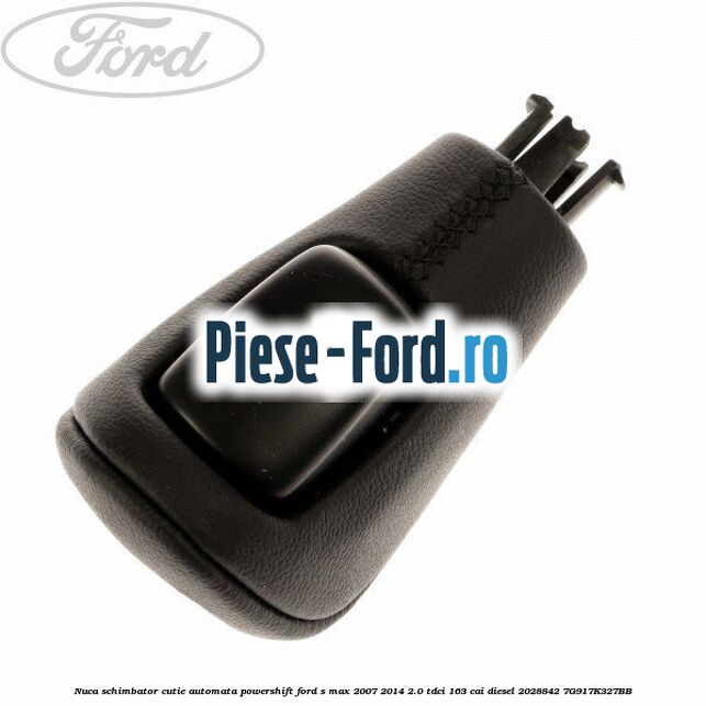 Nuca schimbator, cutie automata PowerShift Ford S-Max 2007-2014 2.0 TDCi 163 cai diesel