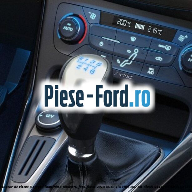Nuca schimbator de viteze 5 trepte iluminata albastru Ford Focus 2014-2018 1.5 TDCi 120 cai diesel