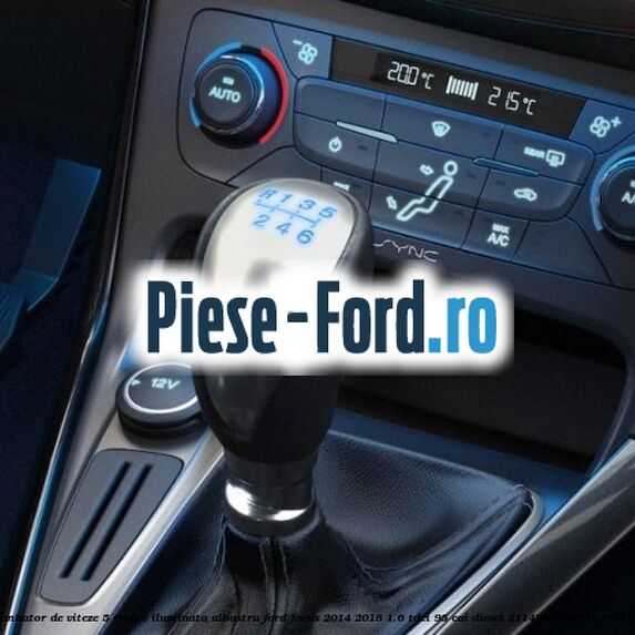 Nuca schimbator de viteze 5 trepte iluminata albastru Ford Focus 2014-2018 1.6 TDCi 95 cai diesel