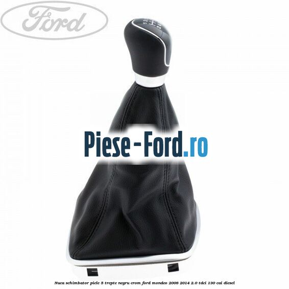 Nuca schimbator piele, 5 trepte negru crom Ford Mondeo 2008-2014 2.0 TDCi 130 cai diesel