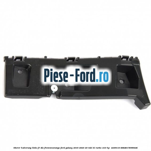 Oberer Halterung links für die Frontstoßstange Ford Galaxy 2015-2023 2.0 TDCi BI-Turbo 210 HP #096544B8F2