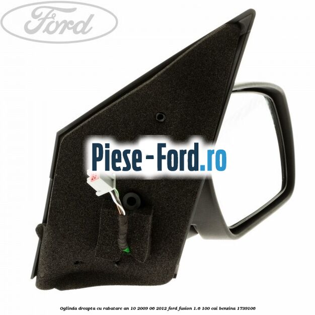 Oglinda dreapta cu rabatare an 10/2009-06/2012 Ford Fusion 1.6 100 cai #1553D5BBC7 Oglinda dreapta cu rabatare an 10/2009-06/2012 Ford Fusion 1.6 100 cai #1553D5BBC7