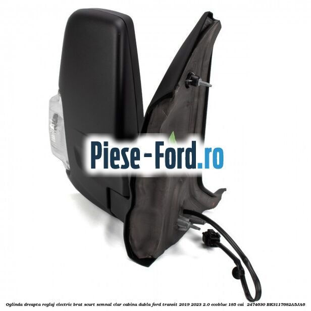 Oglinda dreapta reglaj electric brat scurt semnal clar cabina dubla Ford Transit 2019-2023 2.0 EcoBlue 185 cai  #9AFBF62841