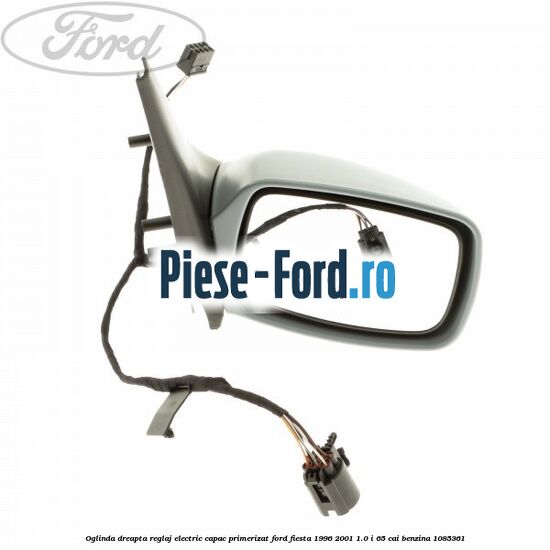 Oglinda dreapta reglaj electric capac primerizat Ford Fiesta 1996-2001 1.0 i 65 cai benzina