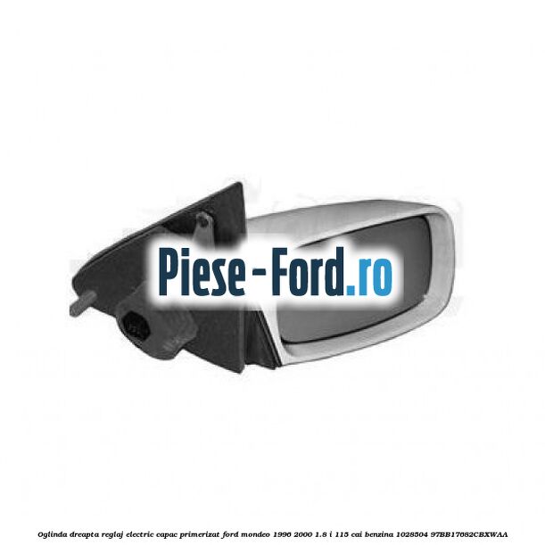 Geam oglinda stanga fara incalzire Ford Mondeo 1996-2000 1.8 i 115 cai benzina