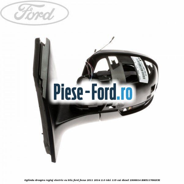 Oglinda dreapta reglaj electric cu BLIS Ford Focus 2011-2014 2.0 TDCi 115 cai diesel