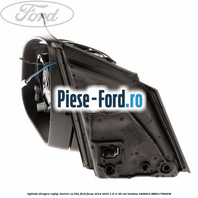 Oglinda dreapta reglaj electric cu BLIS Ford Focus 2014-2018 1.6 Ti 85 cai benzina
