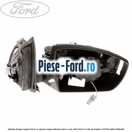 Oglinda dreapta reglaj electric cu optiune lampa inferioara Ford S-Max 2007-2014 2.3 160 cai benzina