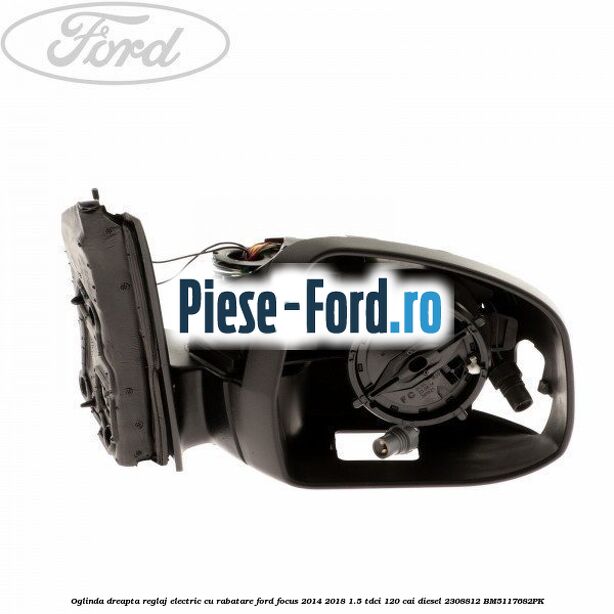Oglinda dreapta reglaj electric cu BLIS Ford Focus 2014-2018 1.5 TDCi 120 cai diesel