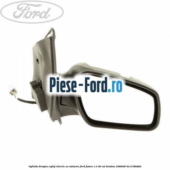 Oglinda dreapta reglaj electric cu rabatare Ford Fusion 1.3 60 cai benzina