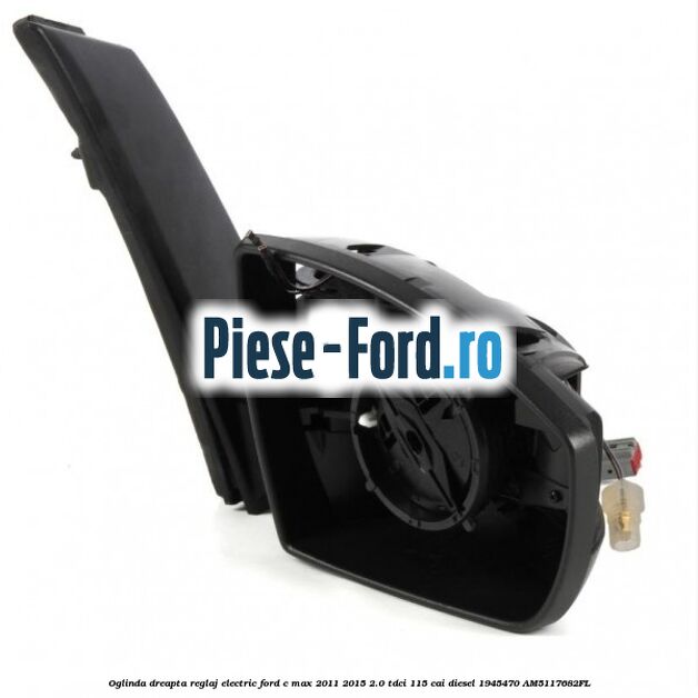 Oglinda dreapta reglaj electric Ford C-Max 2011-2015 2.0 TDCi 115 cai diesel