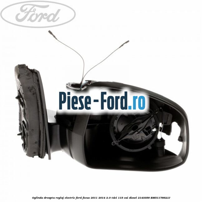 Oglinda dreapta reglaj electric Ford Focus 2011-2014 2.0 TDCi 115 cai diesel