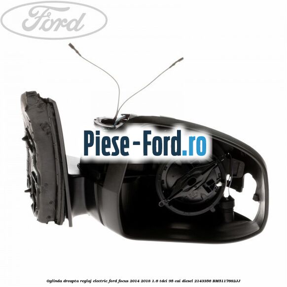 Oglinda dreapta reglaj electric Ford Focus 2014-2018 1.6 TDCi 95 cai diesel