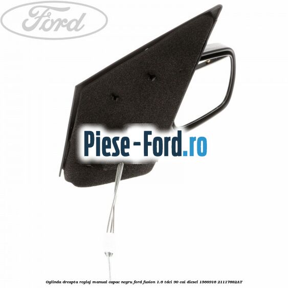Oglinda dreapta reglaj manual capac negru Ford Fusion 1.6 TDCi 90 cai diesel #31AB8A226D