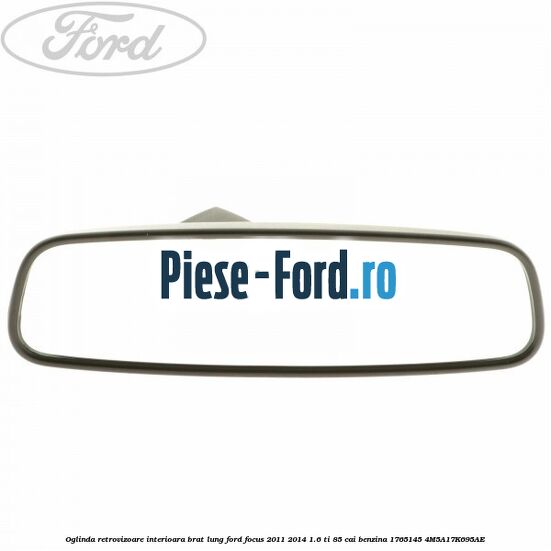 Oglinda retrovizoare interioara brat lung Ford Focus 2011-2014 1.6 Ti 85 cai benzina