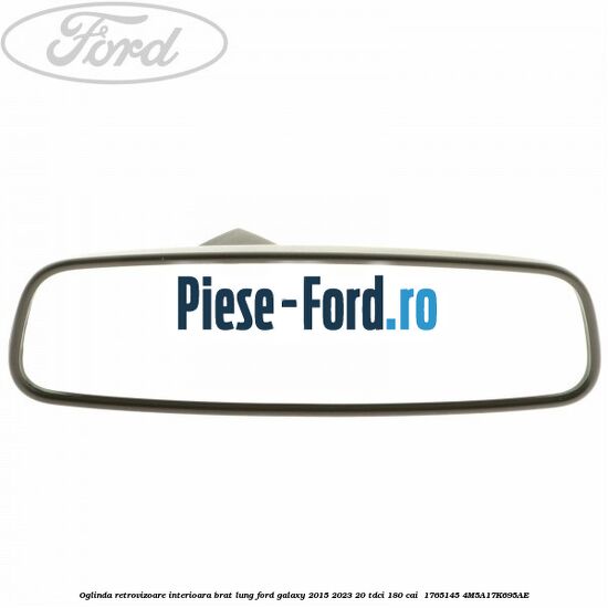 Oglinda retrovizoare interioara brat lung Ford Galaxy 2015-2023 2.0 TDCi 180 cai #9CBE2E49AB