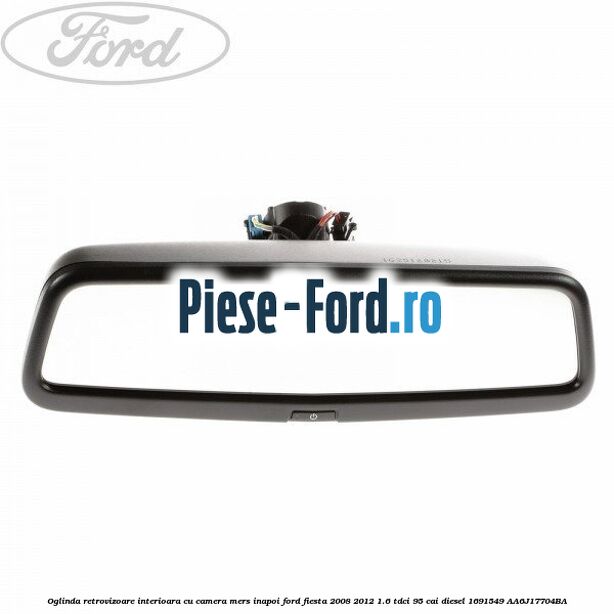 Oglinda retrovizoare interioara cu camera mers inapoi Ford Fiesta 2008-2012 1.6 TDCi 95 cai diesel