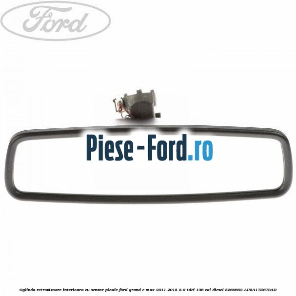 Oglinda retrovizoare interioara cu senzor ploaie Ford Grand C-Max 2011-2015 2.0 TDCi 136 cai diesel #74BF116B58
