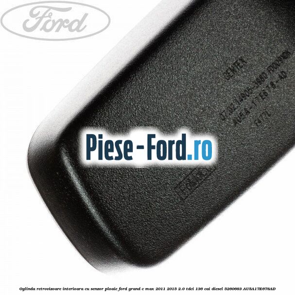 Oglinda retrovizoare interioara cu senzor ploaie Ford Grand C-Max 2011-2015 2.0 TDCi 136 cai diesel #74BF116B58