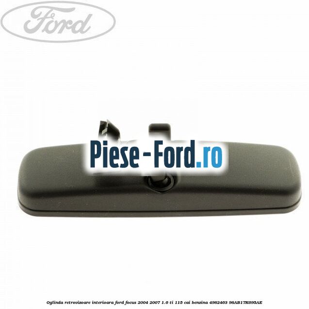 Oglinda retrovizoare interioara Ford Focus 2004-2007 1.6 Ti 115 cai #914DBE9D38 Oglinda retrovizoare interioara Ford Focus 2004-2007 1.6 Ti 115 cai benzina #914DBE9D38